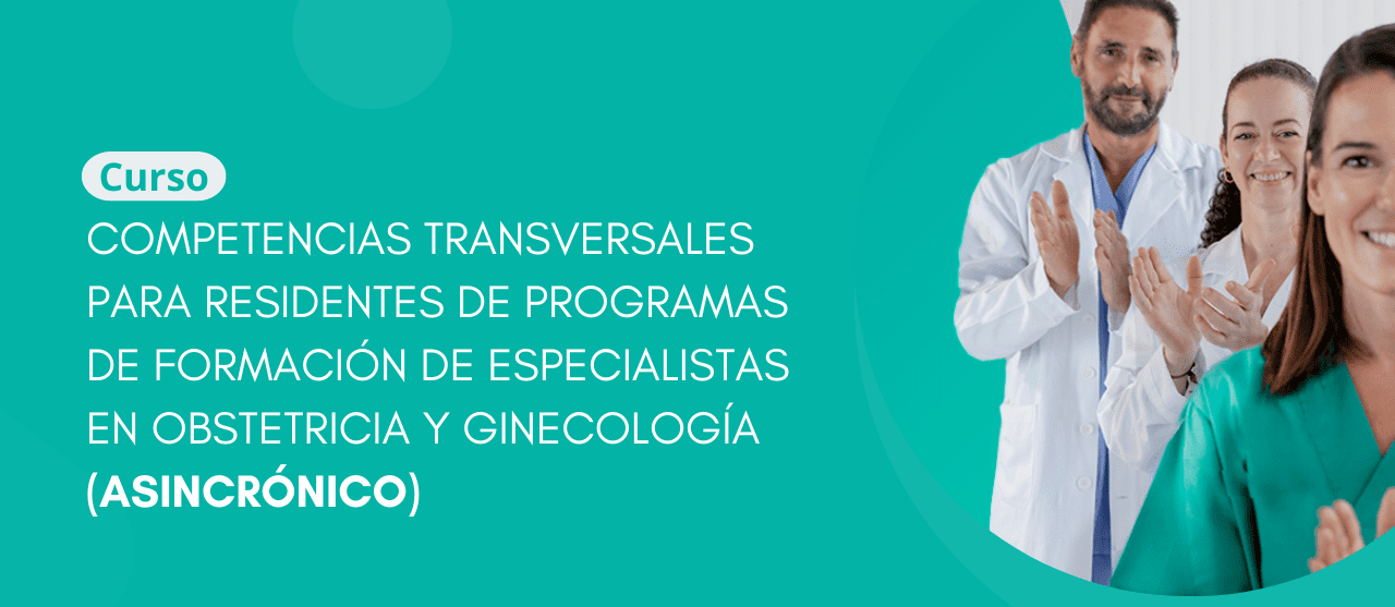 Curso Competencias transversales para residentes de programas de formación de especialistas en Obstetricia y Ginecología